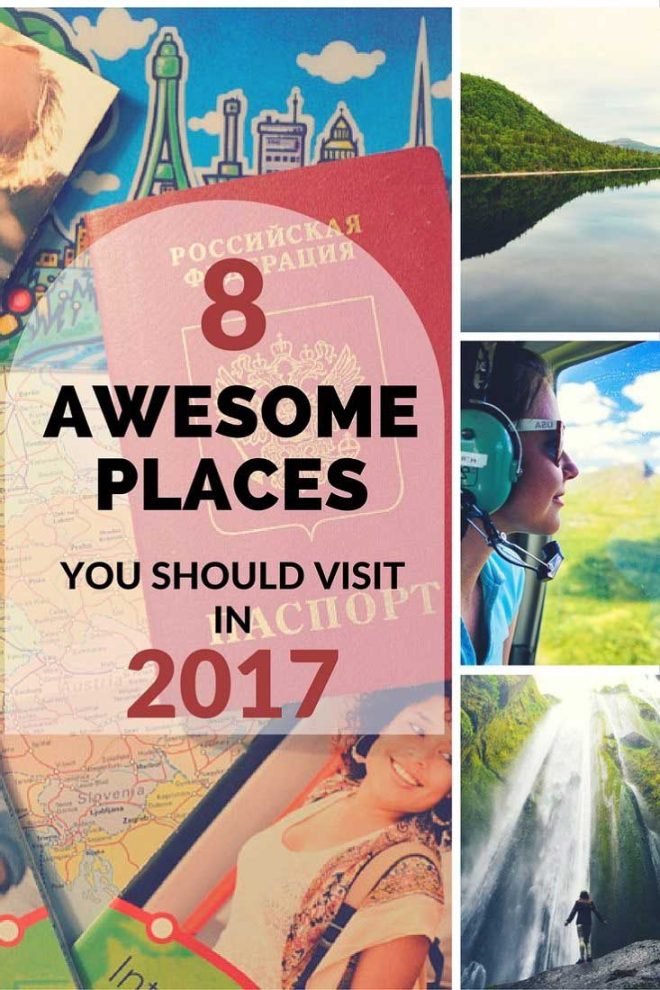 8 awesome places you should visit in 2017!