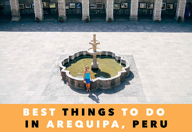 10 Reasons Why You Should Visit Arequipa Peru Kulturaupice