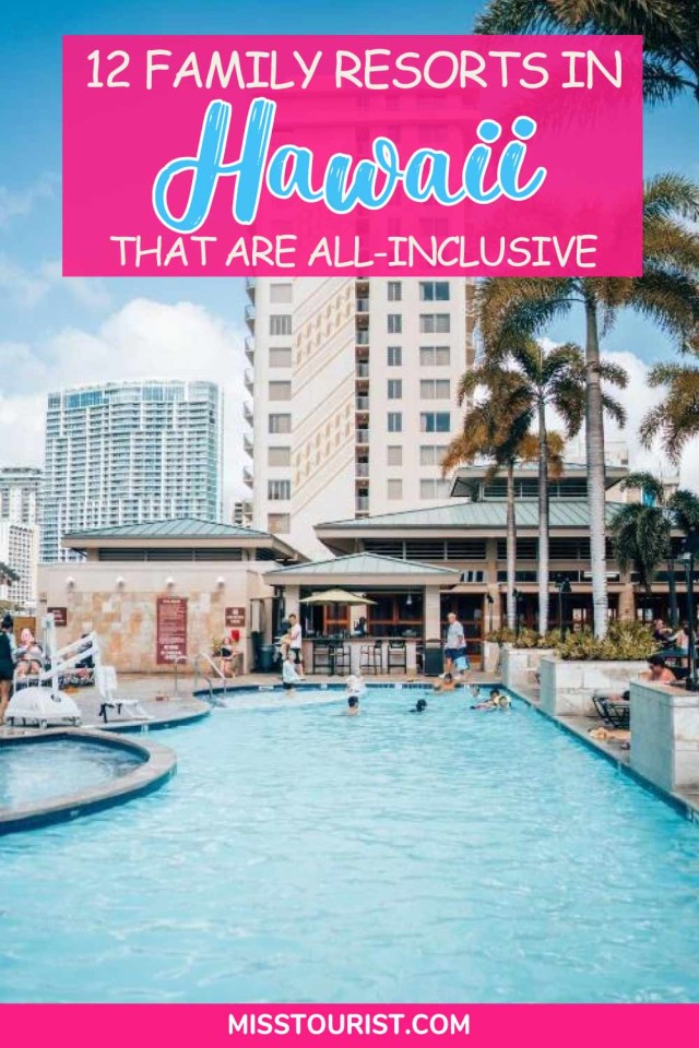 12 Fantastic Hawaii Family Resorts that are All-Inclusive!