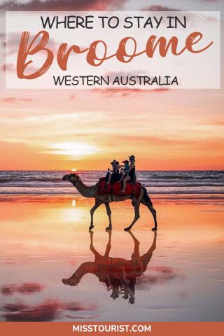 Two people riding a camel on a beach during sunset in Broome, Western Australia. The camel's reflection is visible in the wet sand. Text above reads, "Where to stay in Broome, Western Australia.