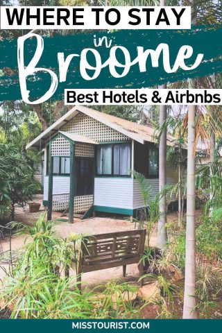 "Where to Stay in Broome, Best Hotels & Airbnbs" text overlay on a tropical cabin surrounded by lush plants, with a wooden bench in the foreground.