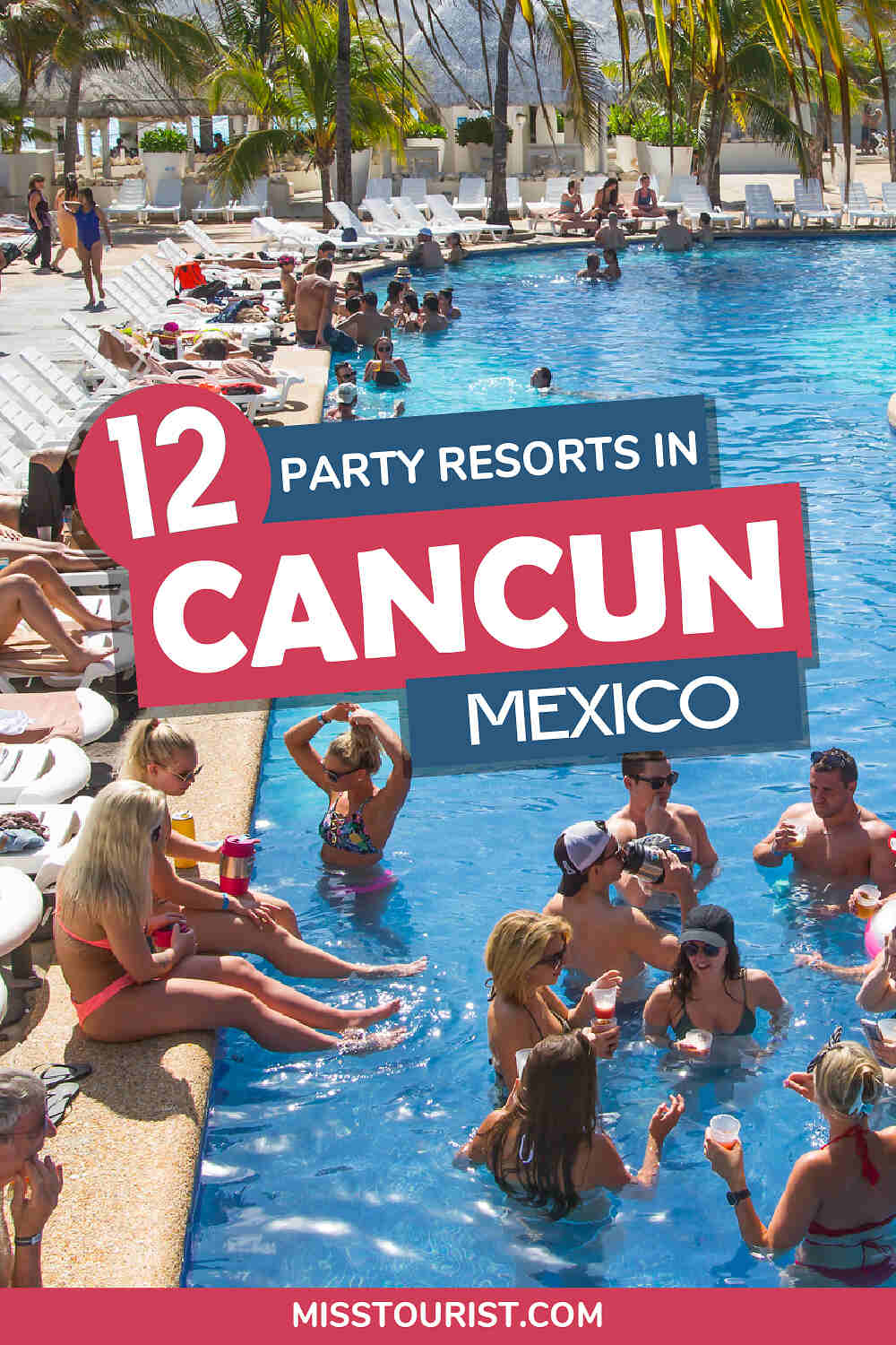 12 BEST Party Resorts in Cancun (for Spring Break and More!)