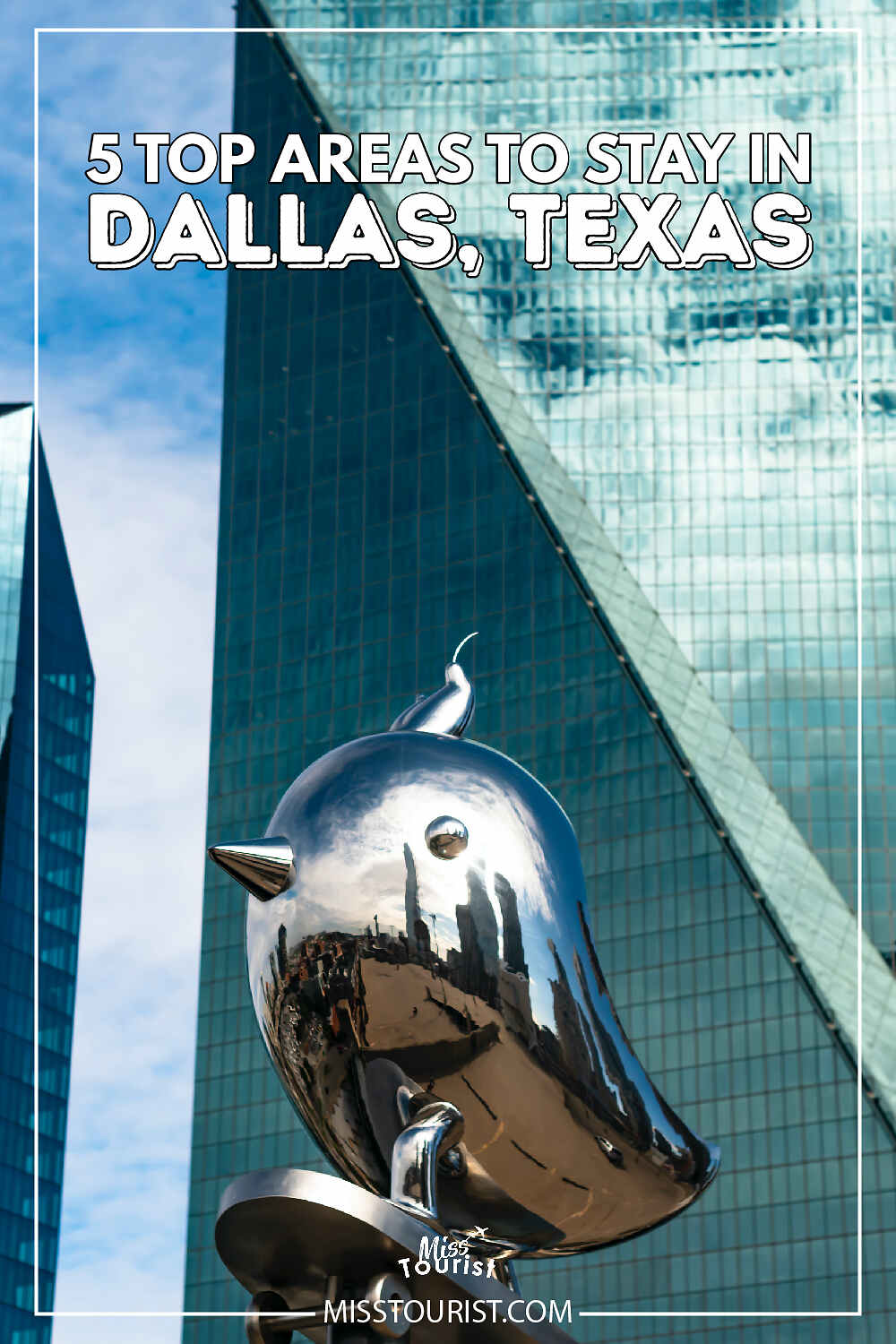 5 Top Areas to Stay in Dallas, Texas' travel blog pin featuring a quirky sculpture with reflective city buildings in the backdrop.