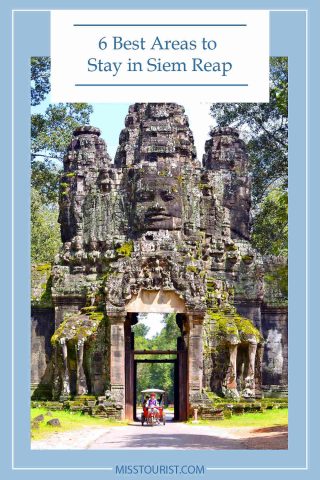Promotional graphic for '6 Best Areas to Stay in Siem Reap' featuring the iconic stone faces of the Bayon Temple gate with a tuk-tuk passing through, under the text 'MISSTOURIST.COM'