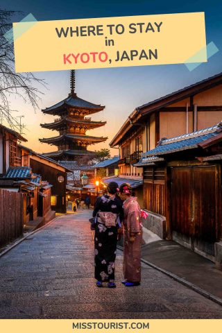 Promotional image for accommodation in Kyoto, featuring a charming street scene at dusk with two women in traditional kimono walking and conversing, with the Yasaka Pagoda in the background. Text overlay reads 'Where to Stay in Kyoto, Japan' from the blog misstourist.com.