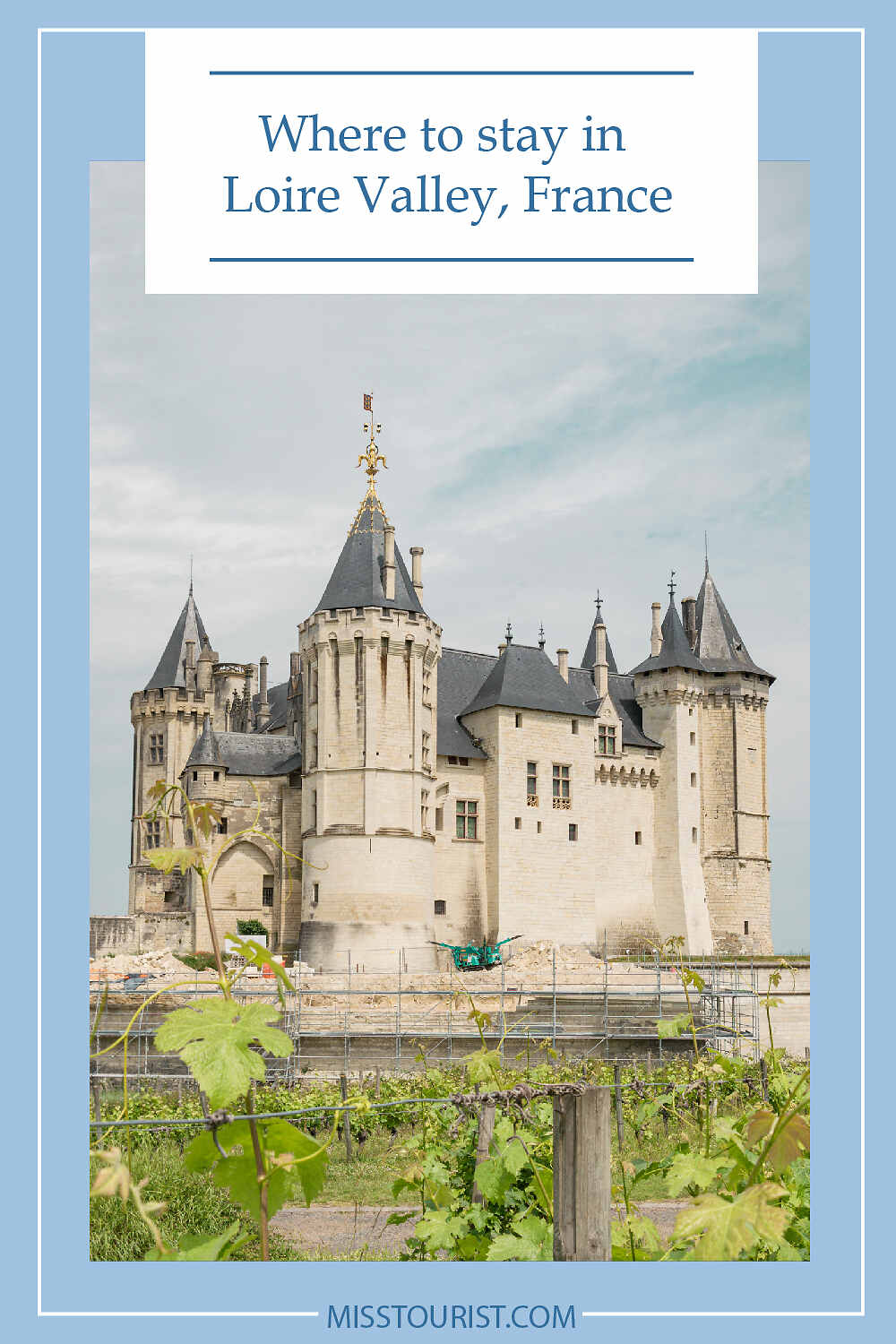 Image of a historic chateau in Loire Valley, France, under a blue sky with text overlay "Where to stay in Loire Valley, France" and "MISSTOURIST.COM" at the bottom.