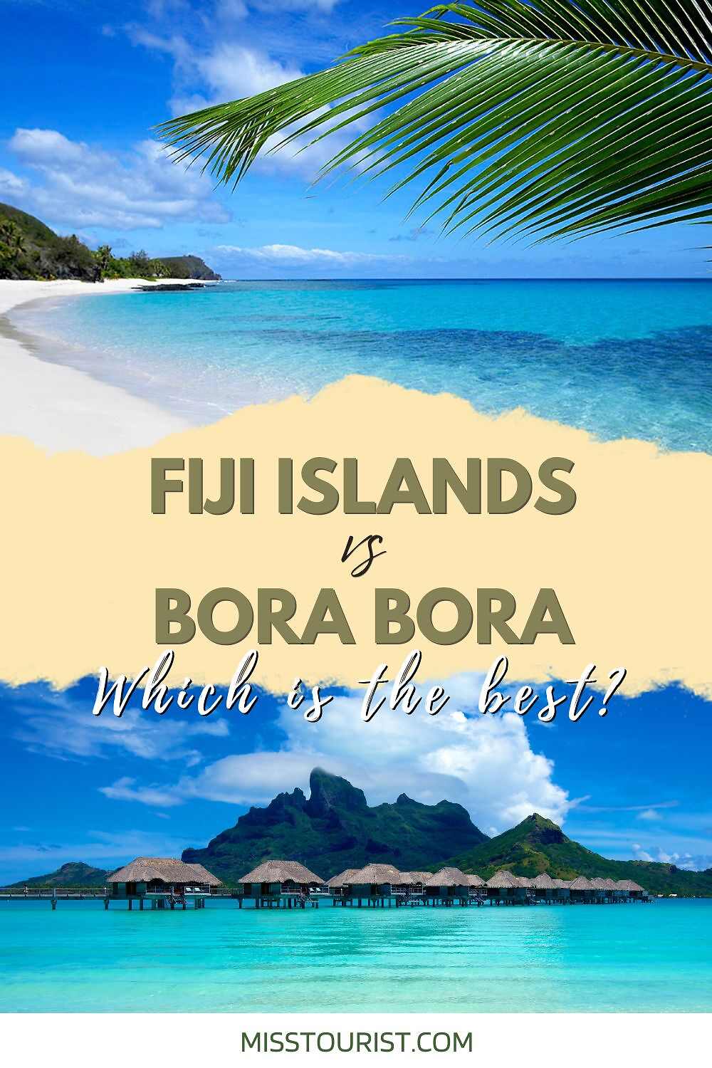 Fiji vs Bora Bora Where Should You Spend Your Vacation