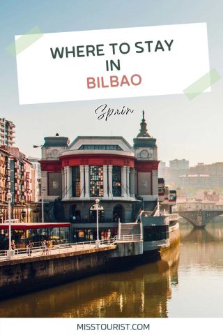 Promotional image with text 'Where to Stay in Bilbao, Spain' over a serene river scene with historical buildings and a bridge