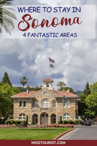 An image with the text "Where to Stay in Sonoma - 4 Fantastic Areas" over a picture of a historic building.