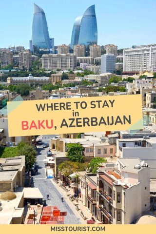 View of Baku, Azerbaijan with Flame Towers in the background and city buildings in the foreground. Text overlay reads "Where to Stay in Baku, Azerbaijan". Website miss tourist.com at bottom.