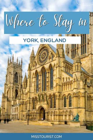 A large historical cathedral in York, England, under a blue sky with clouds. The text overlay reads, "Where to Stay in York, England.