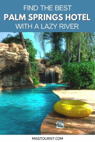 Palm Springs hotel with lazy river PIN 1