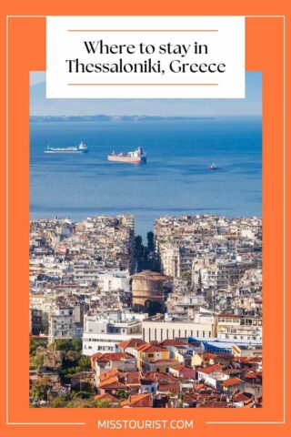 Aerial view of Thessaloniki, Greece, with buildings in the foreground and ships on the sea in the background. Text reads: "Where to stay in Thessaloniki, Greece.