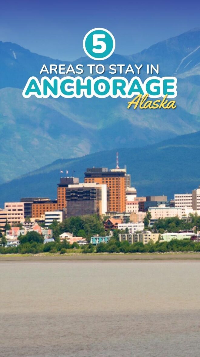 5 Areas to Stay in Anchorage Miss Tourist