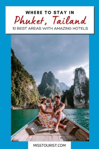 Promotional image for accommodation in Phuket, Thailand, highlighting '10 Best Areas With Amazing Hotels.' Features a couple sitting on a wooden boat with a backdrop of towering limestone cliffs and turquoise waters