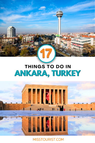 Promotional image highlighting '17 Things to Do in Ankara, Turkey,' with a city view and the iconic Atatürk Mausoleum reflected in water
