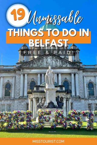 A vibrant graphic featuring '19 Unmissable Things to Do in Belfast' with an image of Belfast City Hall and a statue, framed by floral arrangements