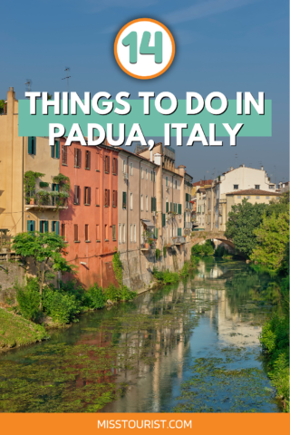 Promotional travel blog graphic showcasing '14 Things to Do in Padua, Italy' with a serene view of the ancient buildings reflecting on the calm waters of a Padua canal, emphasizing the city's charming waterways. More details at missTourist.com
