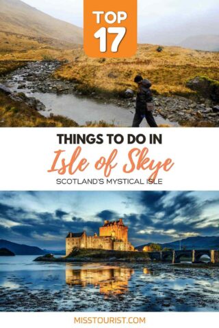 A person walking by a river, and a castle reflected in water at sunset. Text reads, "Top 17 Things to Do in Isle of Skye, Scotland's Mystical Isle".