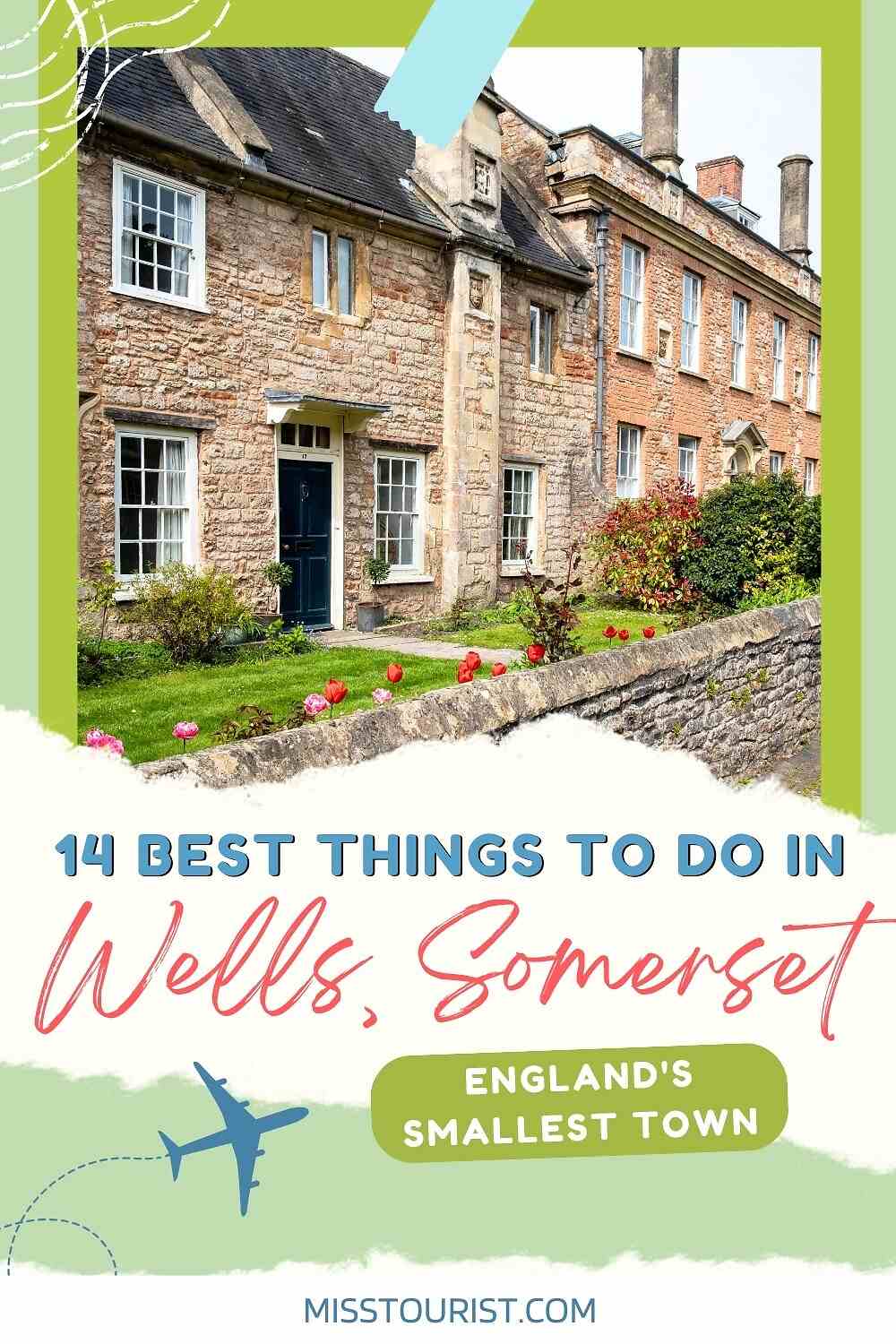 A promotional image for a travel blog post titled "14 Best Things to Do in Wells, Somerset," featuring a row of historic houses and a green banner stating "England's Smallest Town.