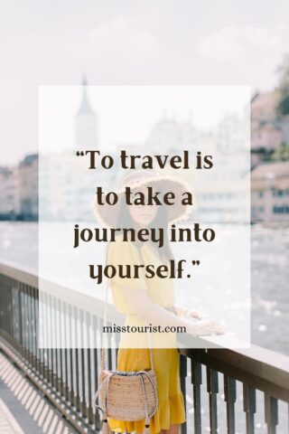 Image of a woman in a yellow dress and hat standing by a railing overlooking a river, with the quote "To travel is to take a journey into yourself." and the website "misstourist.com" displayed on the image.
