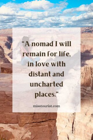 Image of a person sitting on the edge of a cliff overlooking a canyon, with the quote "A nomad I will remain for life, in love with distant and uncharted places." and the website "misstourist.com" displayed on the image.
