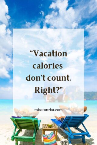 Image with quote: "Vacation calories don't count. Right?" Two people relax on colorful beach chairs facing a turquoise ocean under a bright blue sky. The quote is displayed over the image.