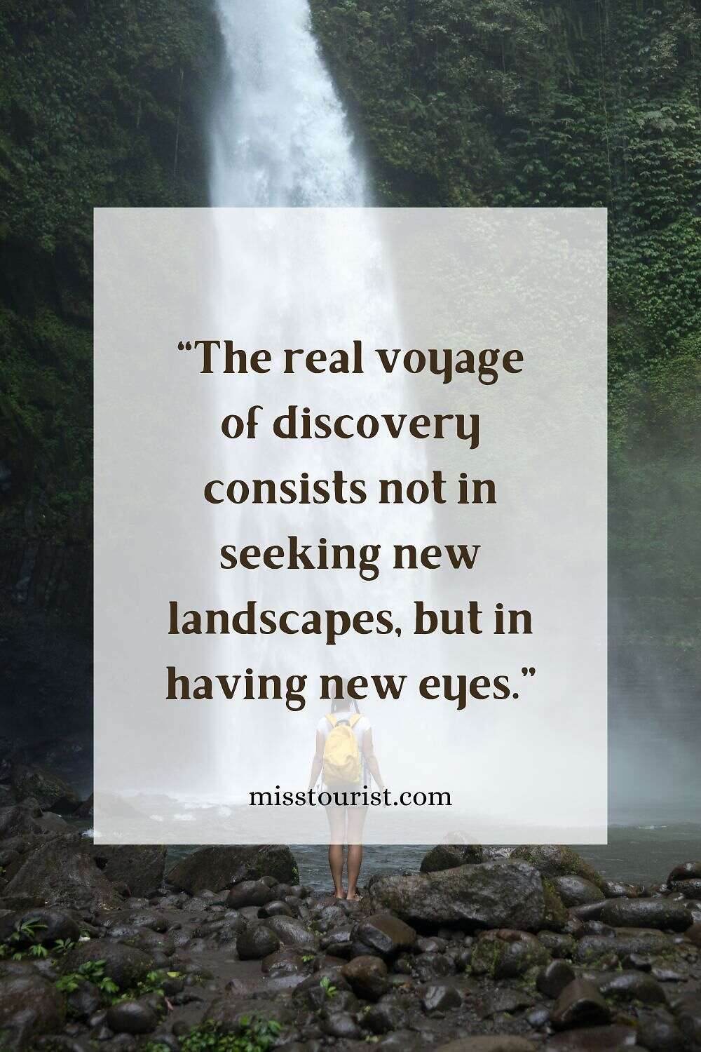 Image of a waterfall with the quote "The real voyage of discovery consists not in seeking new landscapes, but in having new eyes." and the website "misstourist.com" displayed on the image.