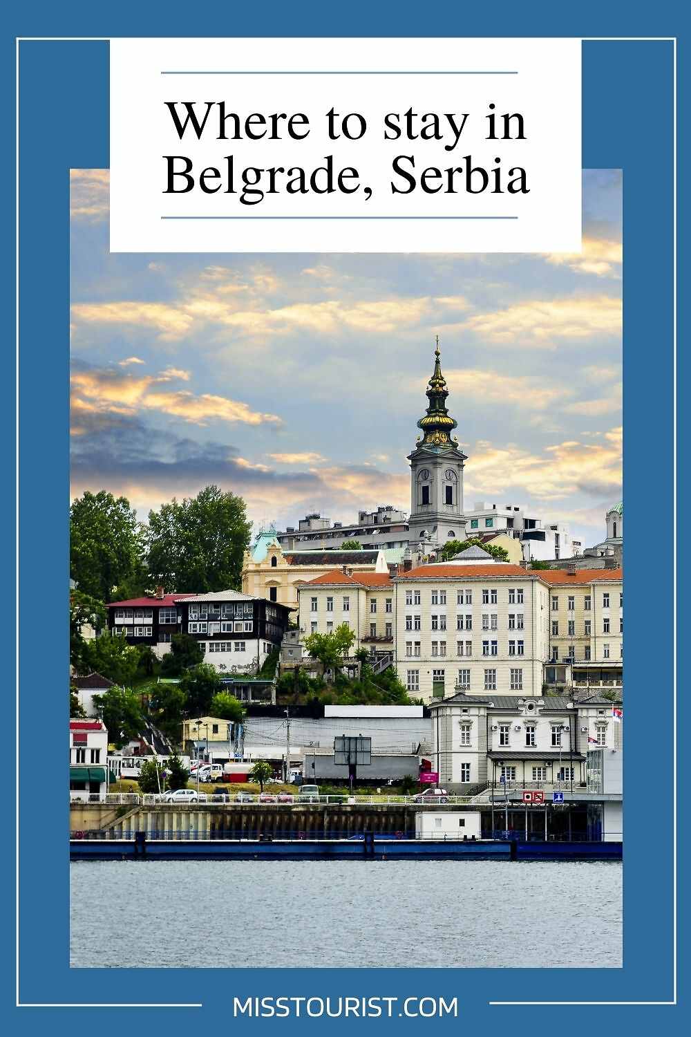 The image shows a picturesque view of Belgrade, Serbia, with historic buildings and trees under a partly cloudy sky. Text at the top reads, "Where to stay in Belgrade, Serbia.