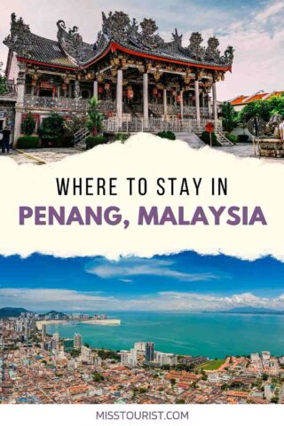 A traditional building and an aerial view of a coastal city with text reading "Where to Stay in Penang, Malaysia." The bottom includes the website "misstourist.com.