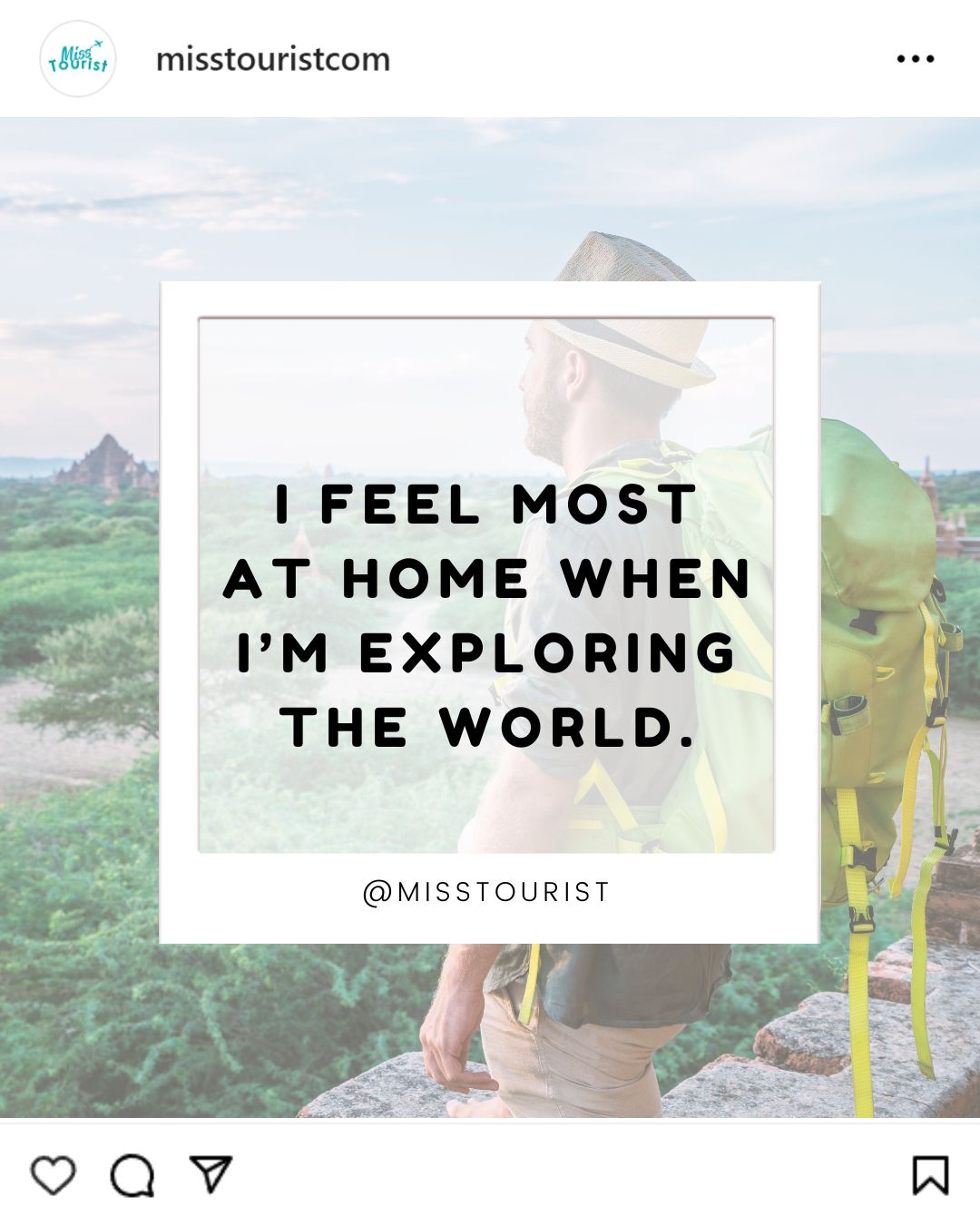 A man with a backpack overlooking a scenic view with a quote overlay: "I feel most at home when I'm exploring the world." @MISSTOURIST