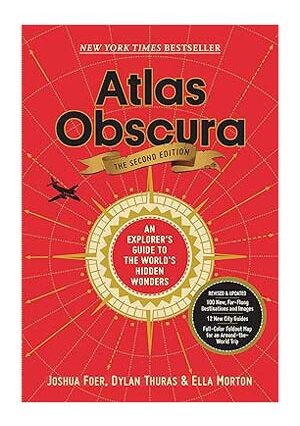 Cover of the book "Atlas Obscura: The Second Edition" by Joshua Foer, Dylan Thuras, and Ella Morton. The cover is red with a circular design and includes text about exploring hidden wonders.