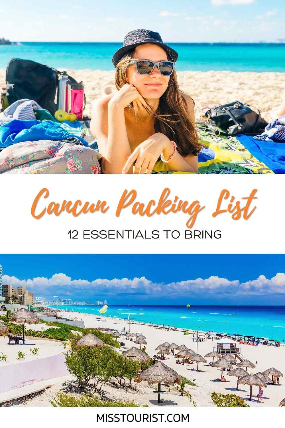 Person relaxing on a sandy beach with luggage and beach items nearby. Text reads "Cancun Packing List: 12 Essentials to Bring" with a view of a beach and resort below. Site: misstourist.com.