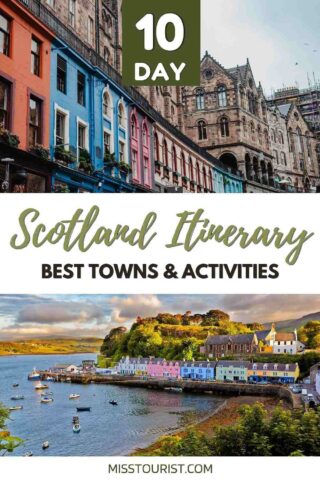 A 10-day Scotland itinerary guide featuring colorful buildings, historic architecture, and scenic coastal views with boats. Text reads "Scotland Itinerary: Best Towns & Activities." Logo: misstourist.com.