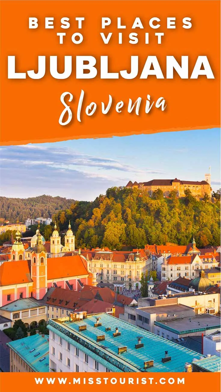 A colorful view of Ljubljana, Slovenia, showcasing its vibrant buildings and a castle on a hill. Text at the top says, "Best Places to Visit - Ljubljana, Slovenia" and at the bottom is "www.misstourist.com".