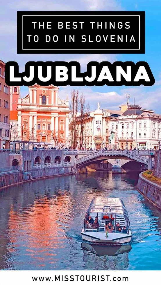 Image of Ljubljana, Slovenia showcasing a scenic canal with a boat, historic buildings, and a bridge with text: "The best things to do in Slovenia. Ljubljana. www.misstourist.com".