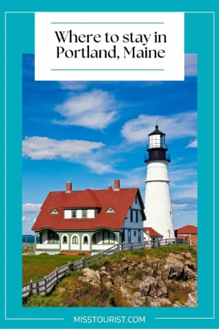 Image of Portland Head Light, a historic lighthouse, and an adjacent house under a blue sky with clouds, with the text "Where to stay in Portland, Maine" at the top and "MISSTOURIST.COM" at the bottom.