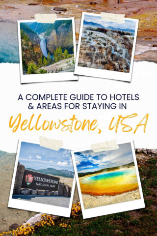 Collage of Yellowstone images with text: "A Complete Guide to Hotels & Areas for Staying in Yellowstone, USA.