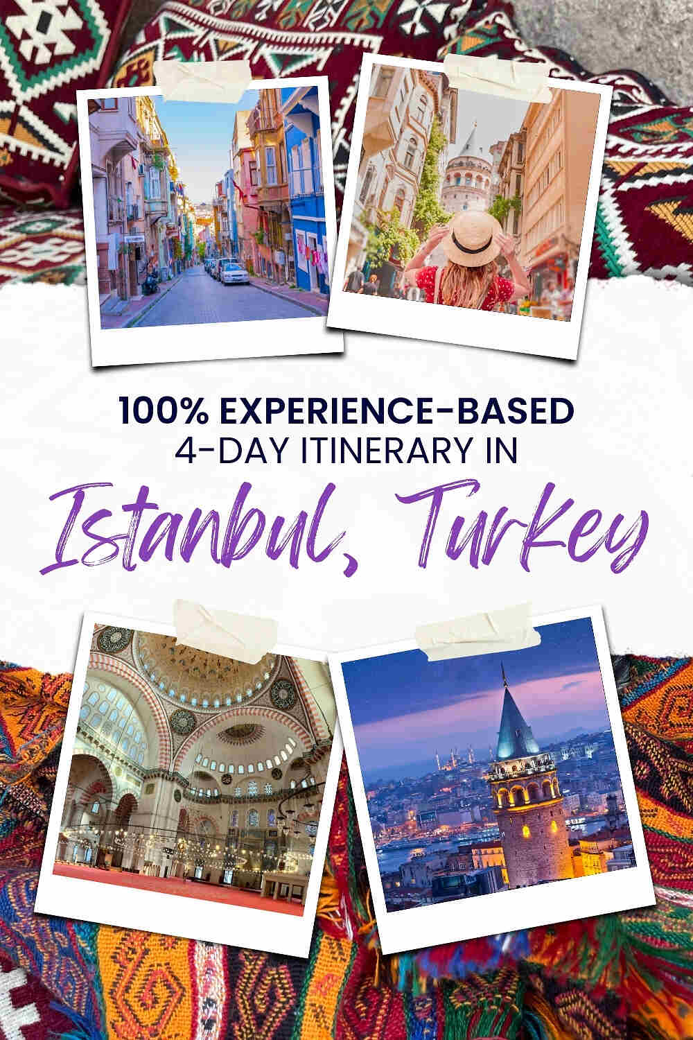 Collage of Istanbul landmarks, colorful streets, and cultural scenes with text: "100% Experience-Based 4-Day Itinerary in Istanbul, Turkey.