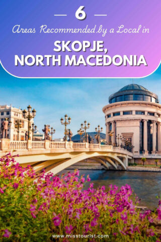 Colorful flowers with a bridge and classical architecture in Skopje, North Macedonia. Text reads "6 Areas Recommended by a Local in Skopje, North Macedonia.