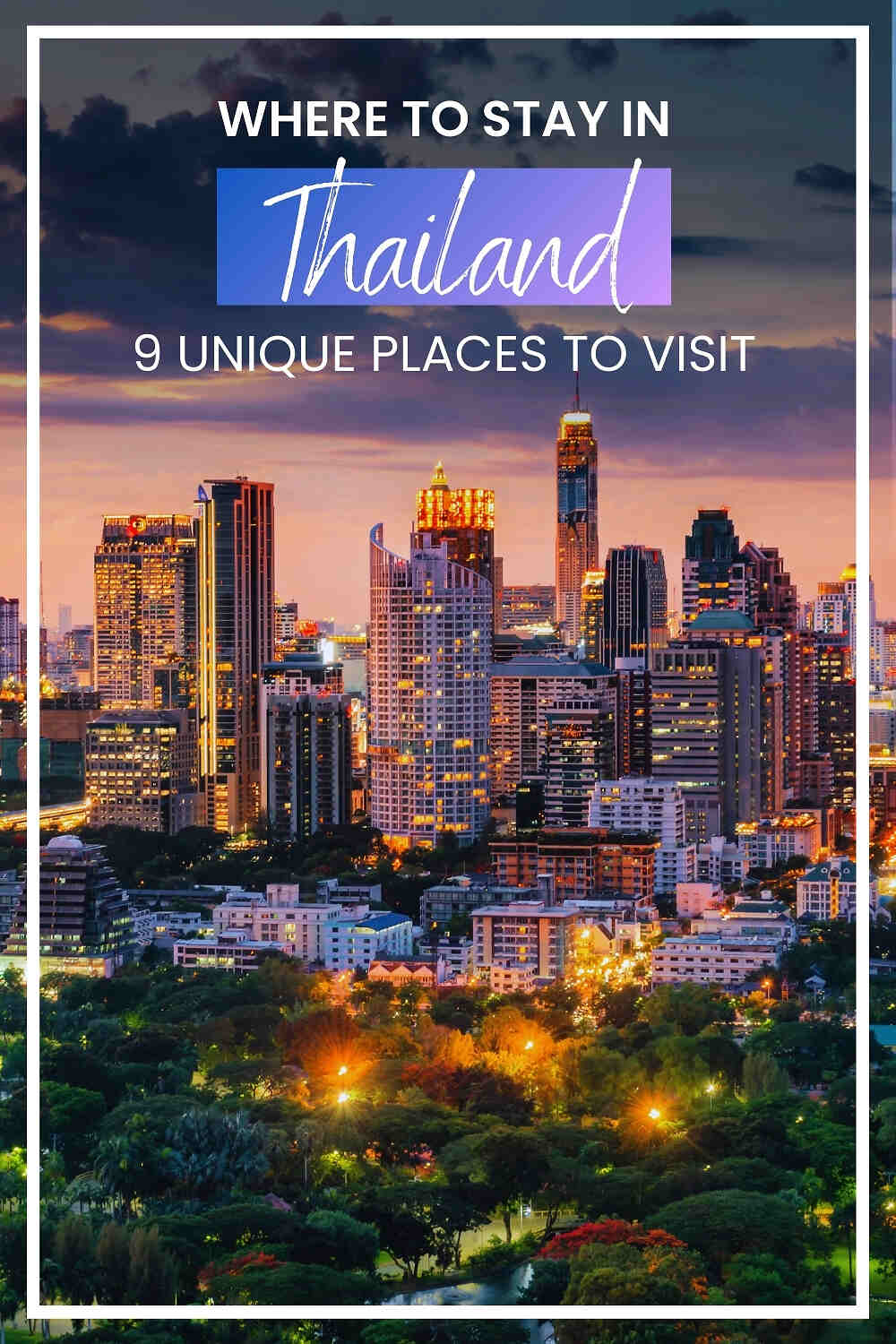 City skyline with illuminated buildings at dusk, overlaid text: "Where to Stay in Thailand: 9 Unique Places to Visit.