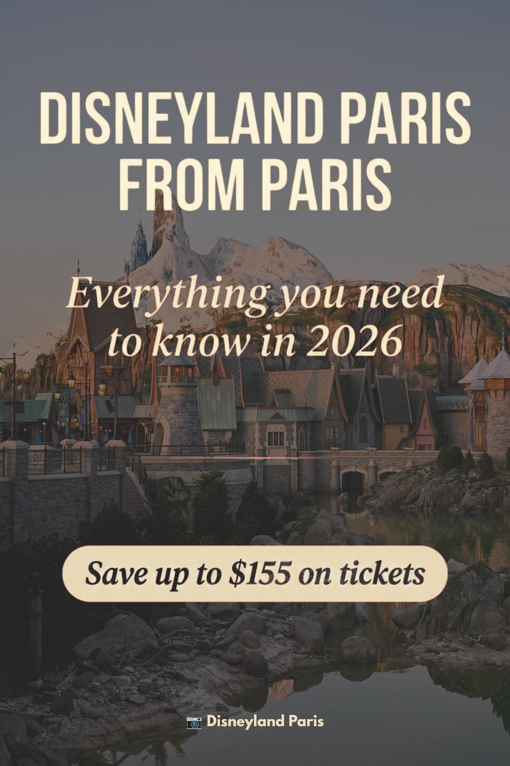 Disneyland Paris promotional image with caption "Everything you need to know in 2026" and a banner stating "Save up to $155 on tickets.